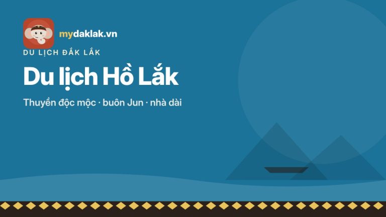 Du lịch Hồ Lắk: thuyền độc mộc, buôn Jun và một đêm nhà dài M'nông – ảnh minh hoạ mydaklak.vn